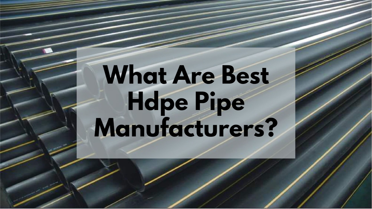what are best hdpe pipe manufacturers